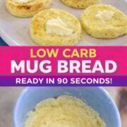 Four buttered pieces of keto bread in a mug on a plate and a mug with cooked bread, labeled “Low Carb Mug Bread.”.