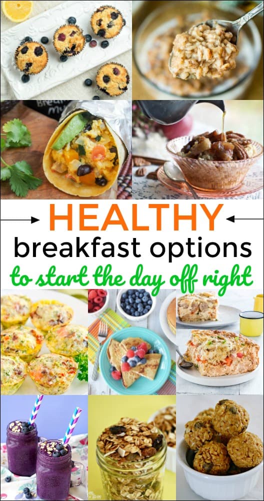 Starting off the day with a healthy breakfast makes a big difference in the way you think and feel. These  Healthy Breakfast Options will give you lots of yummy, good-for-you ways to start the day.