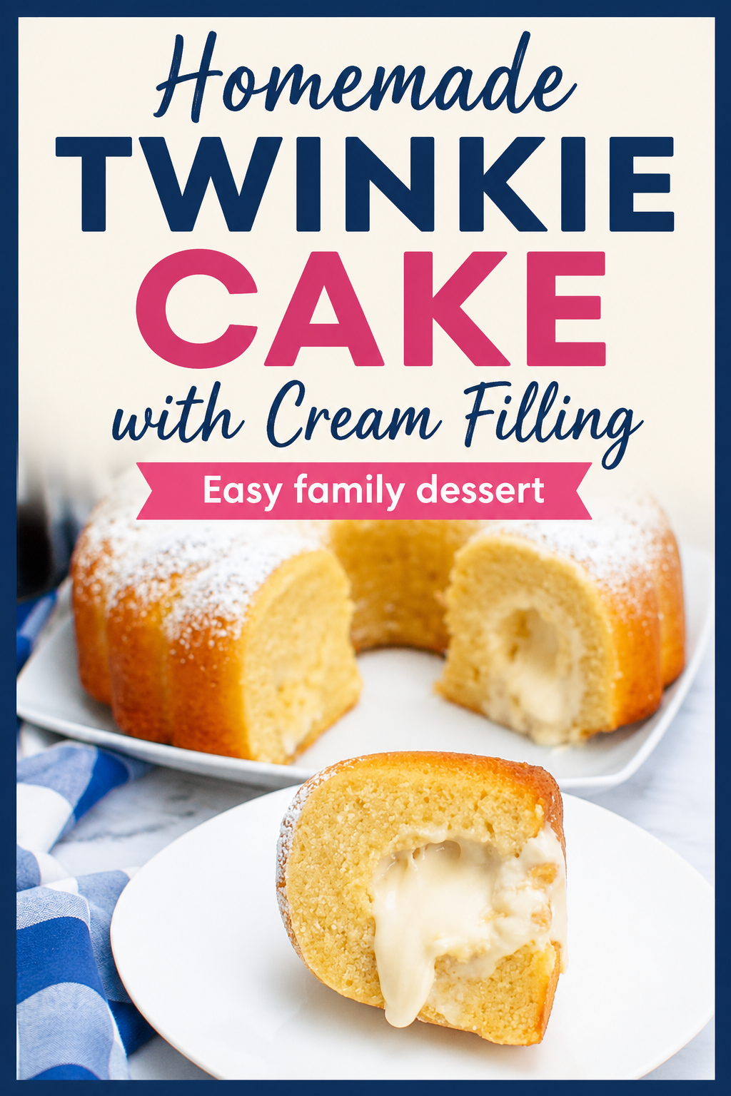 Round yellow cake with cream filling, sliced on a white plate, with text Homemade Twinkie Cake—a delicious treat inspired by the classic Twinkie Cake Recipe.