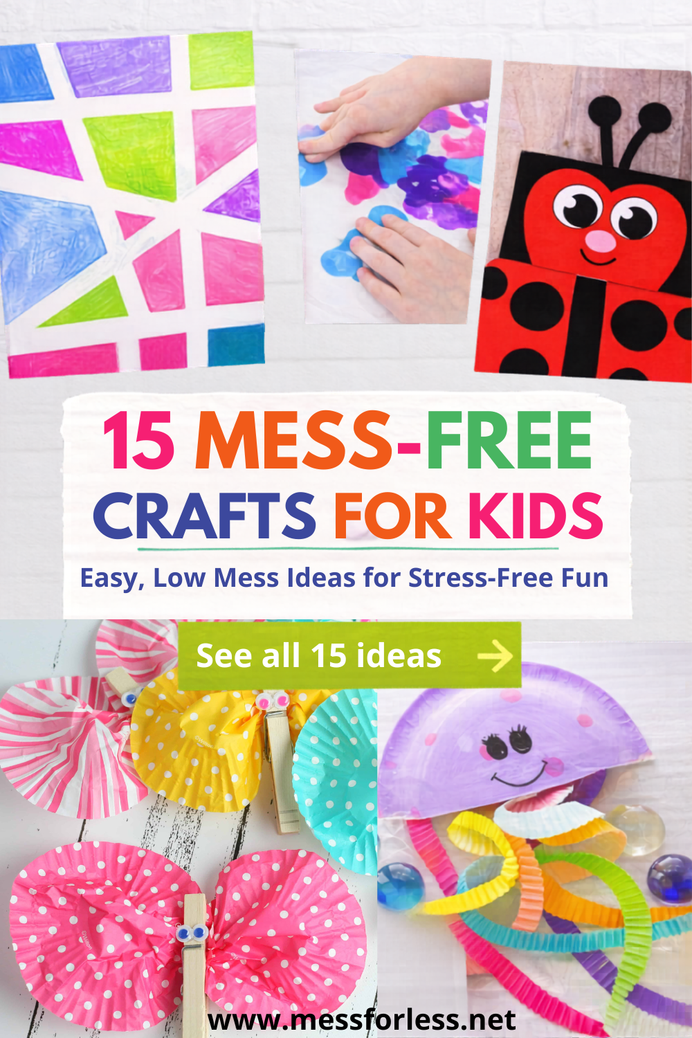 Collage of colorful Mess Free Crafts for Kids with text: 15 Mess-Free Crafts for Kids. See all 15 ideas at messforless.net.